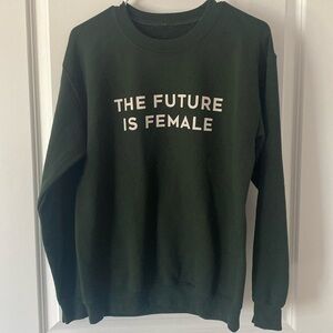 The Future is Female sweatshirt
